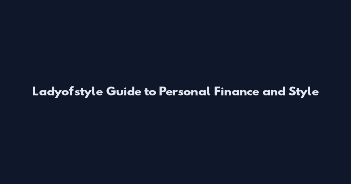 Ladyofstyle Guide to Personal Finance and Style