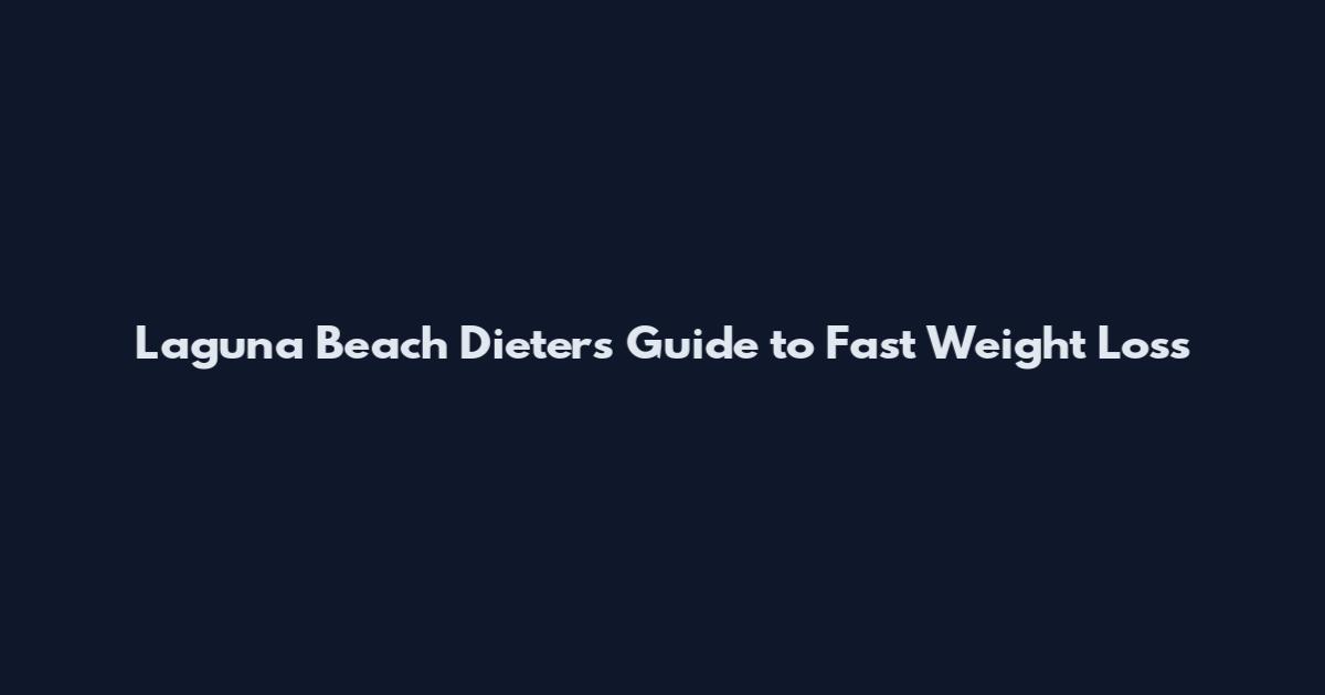 Laguna Beach Dieter's Guide to Fast Weight Loss