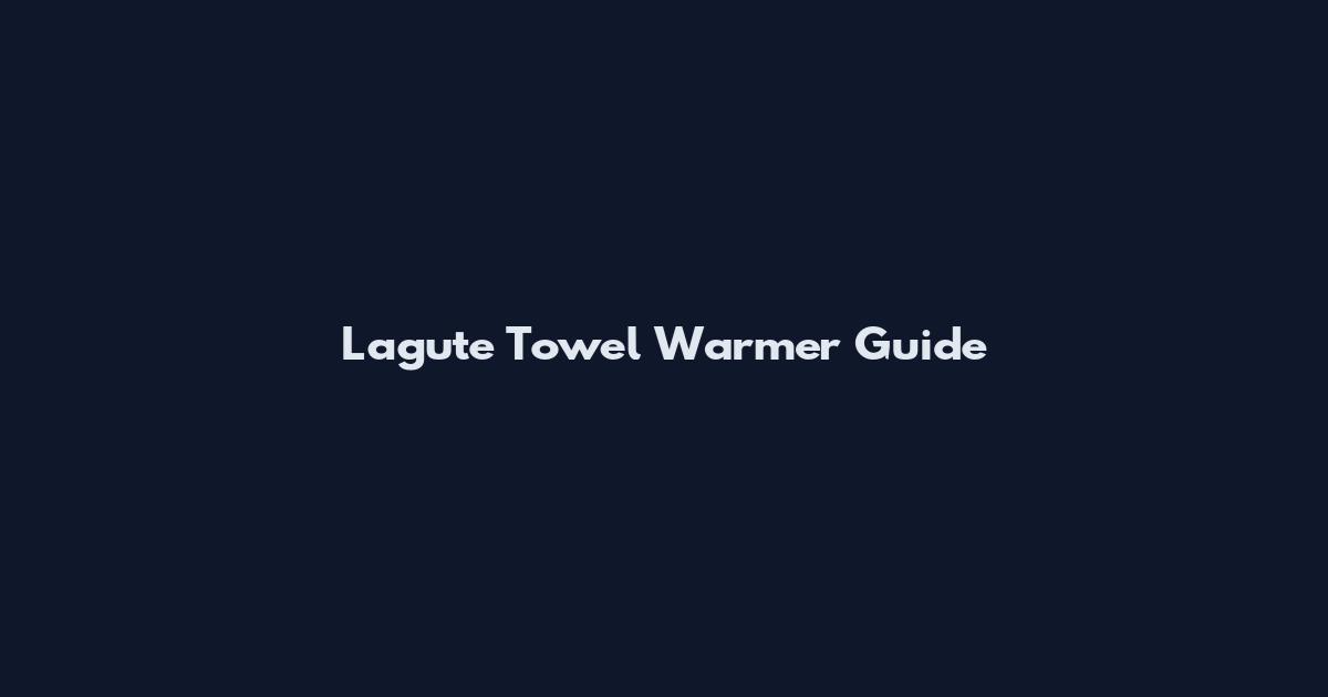 Lagute Towel Warmer Guide