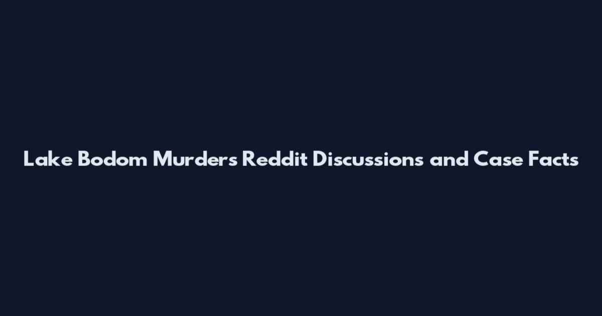 Lake Bodom Murders Reddit Discussions and Case Facts
