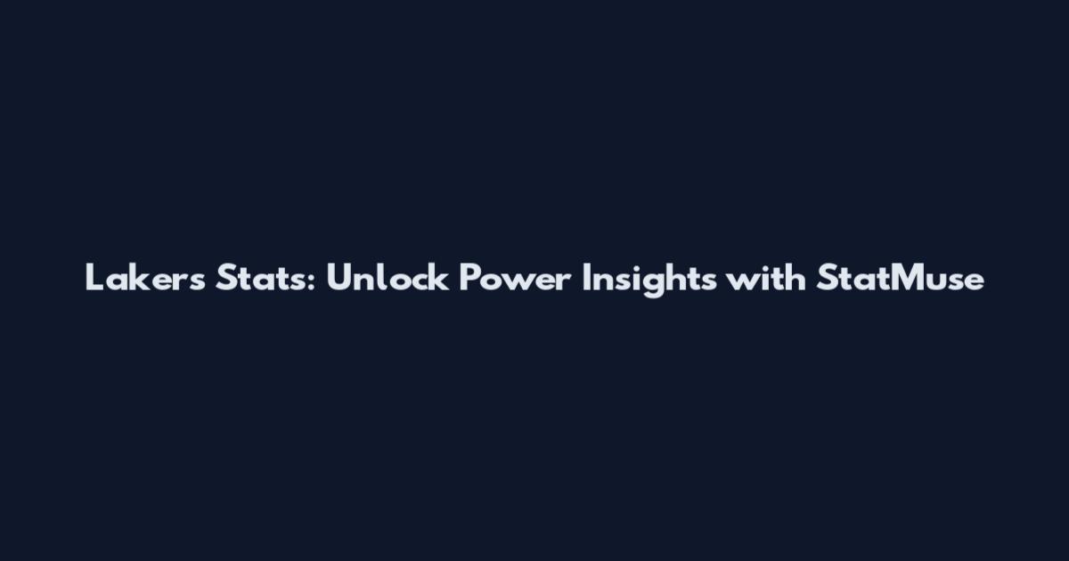 Lakers Stats: Unlock Power Insights with StatMuse