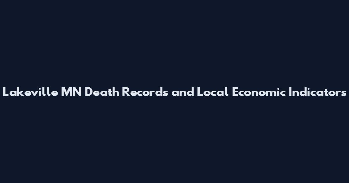 Lakeville MN Death Records and Local Economic Indicators