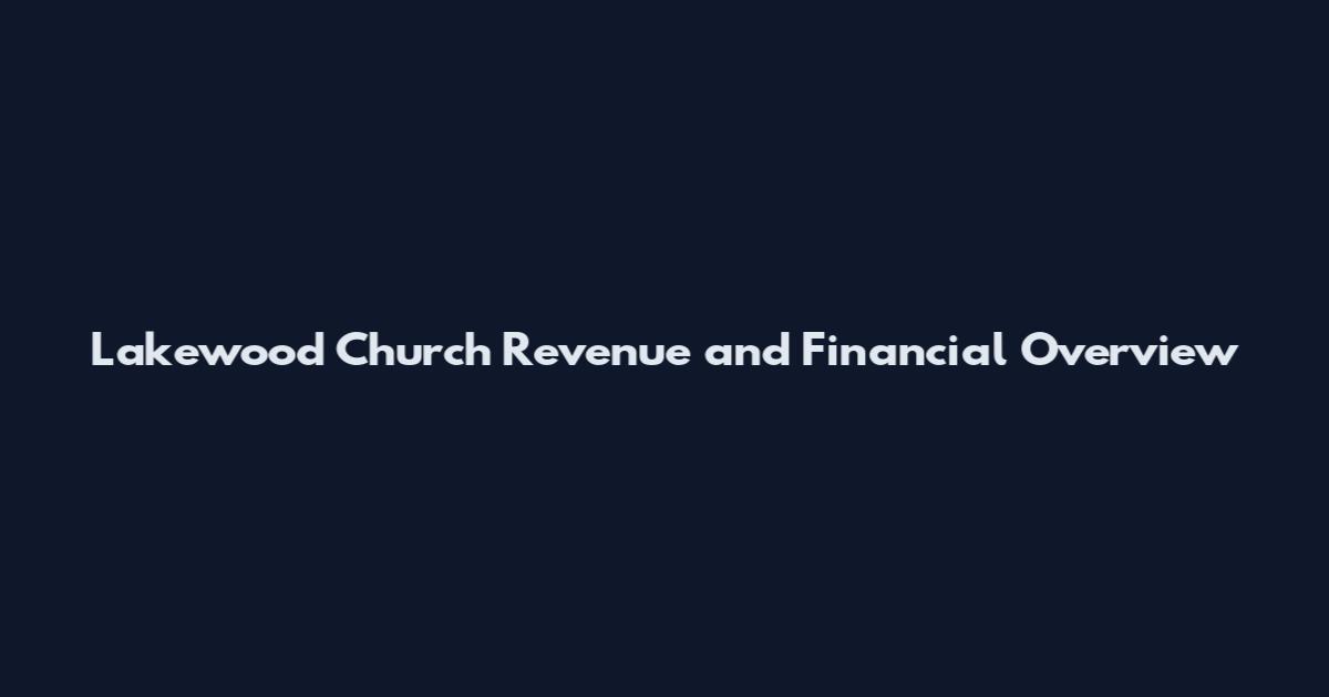 Lakewood Church Revenue and Financial Overview