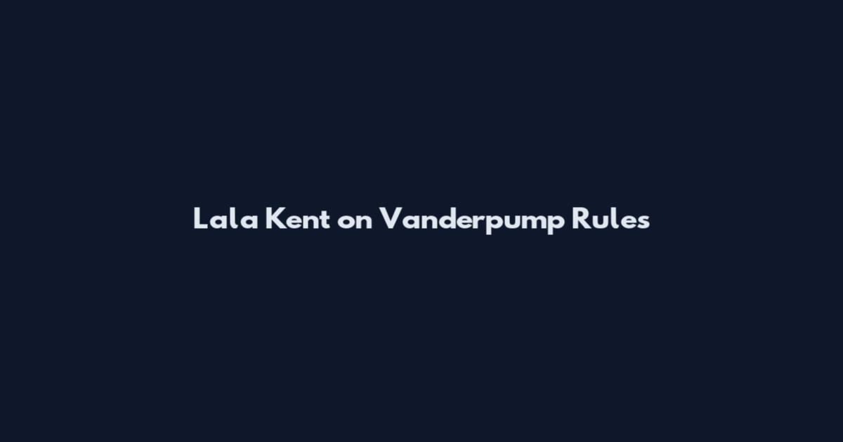 Lala Kent on Vanderpump Rules