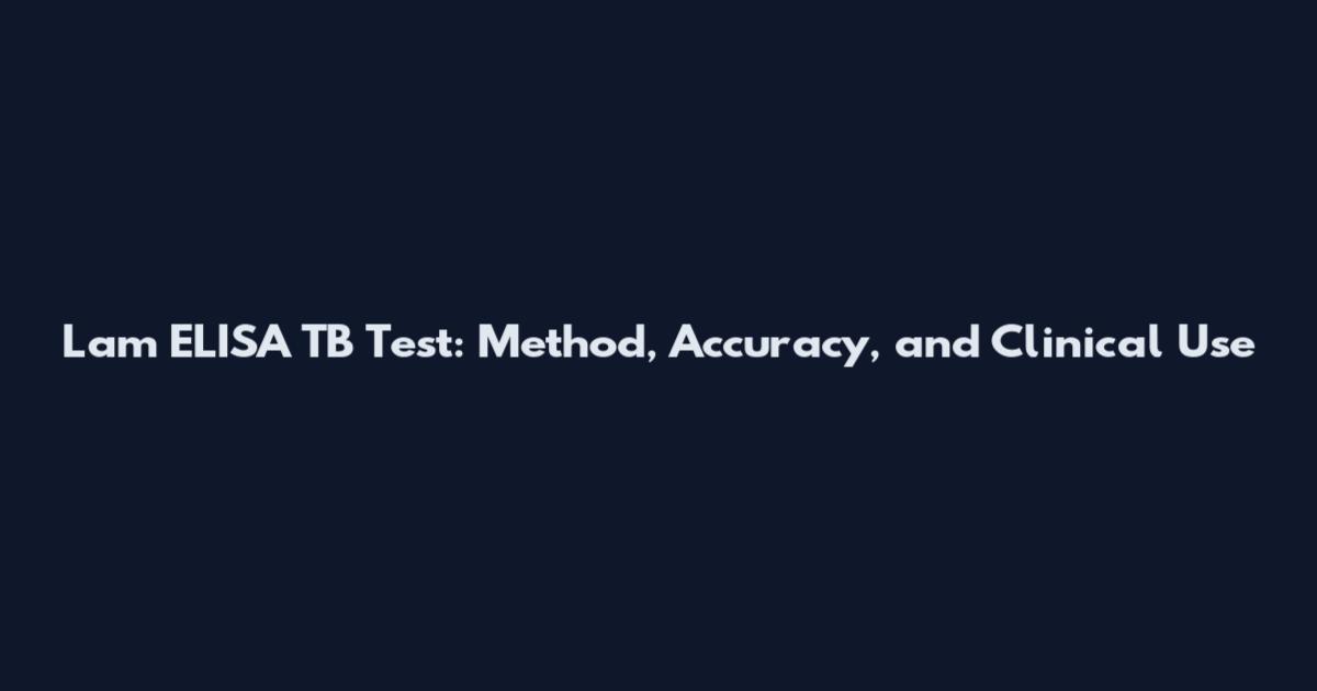 Lam ELISA TB Test: Method, Accuracy, and Clinical Use