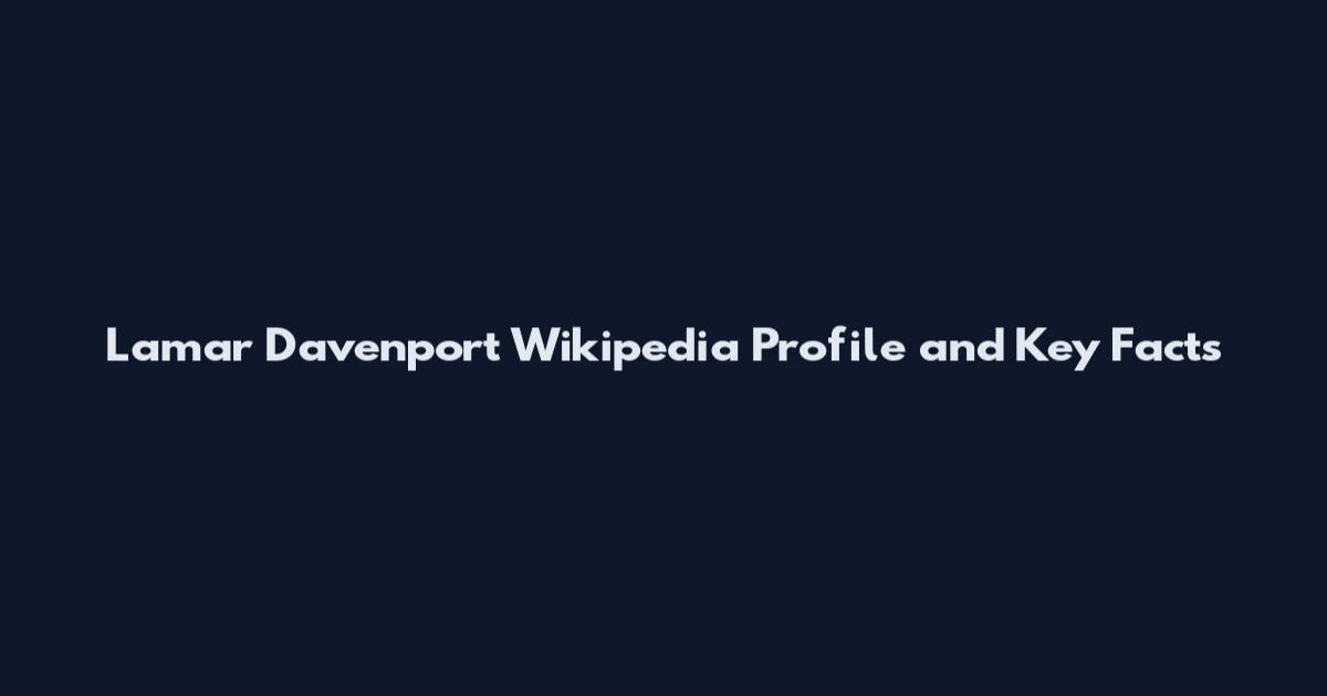 Lamar Davenport Wikipedia Profile and Key Facts
