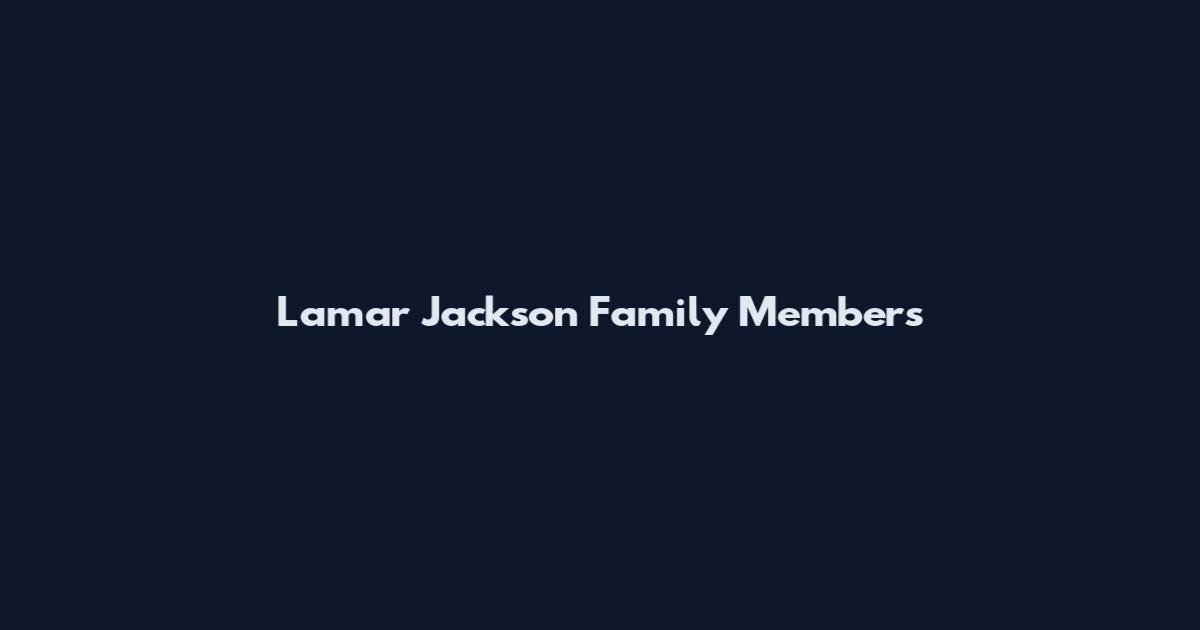 Lamar Jackson Family Members