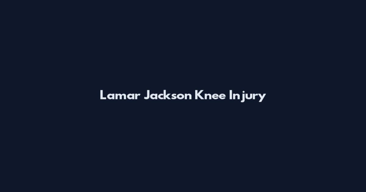 Lamar Jackson Knee Injury