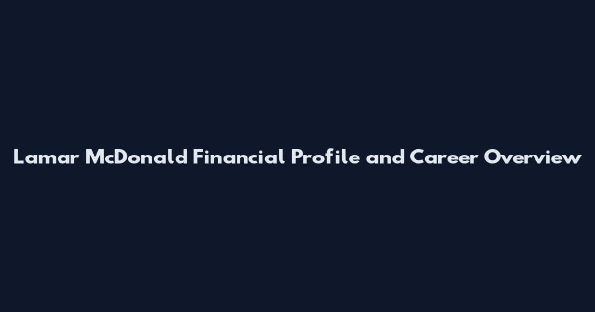 Lamar McDonald Financial Profile and Career Overview