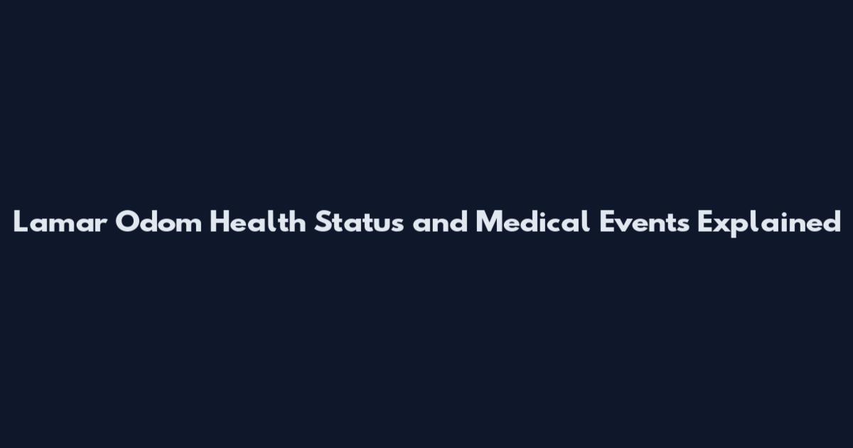 Lamar Odom Health Status and Medical Events Explained