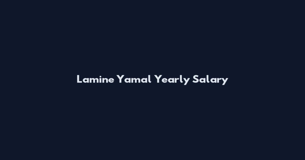 Lamine Yamal Yearly Salary