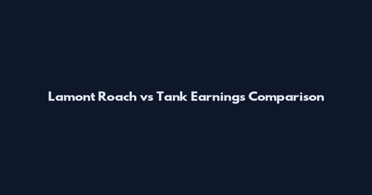 Lamont Roach vs Tank Earnings Comparison