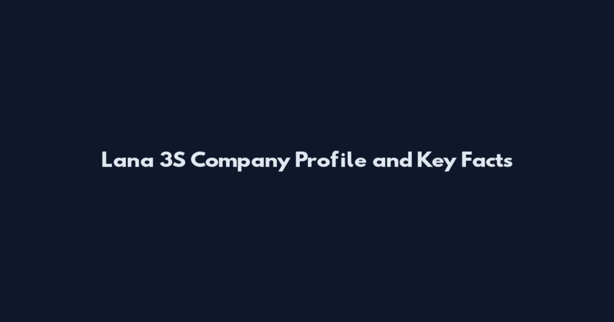 Lana 3S Company Profile and Key Facts