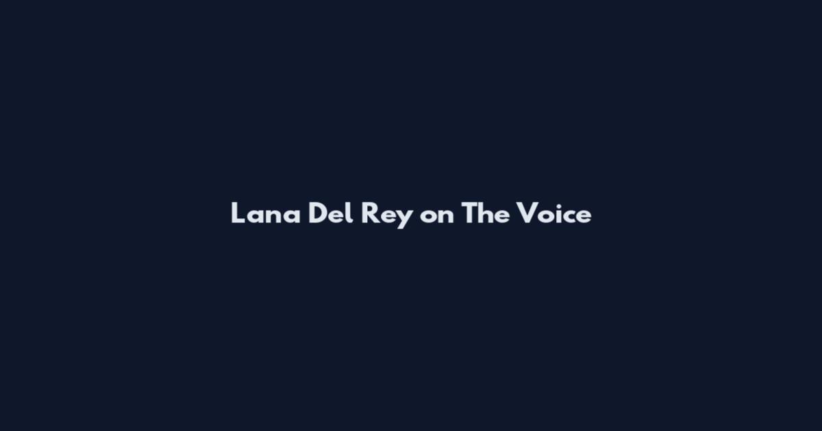 Lana Del Rey on The Voice