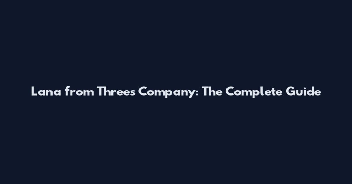 Lana from Three's Company: The Complete Guide