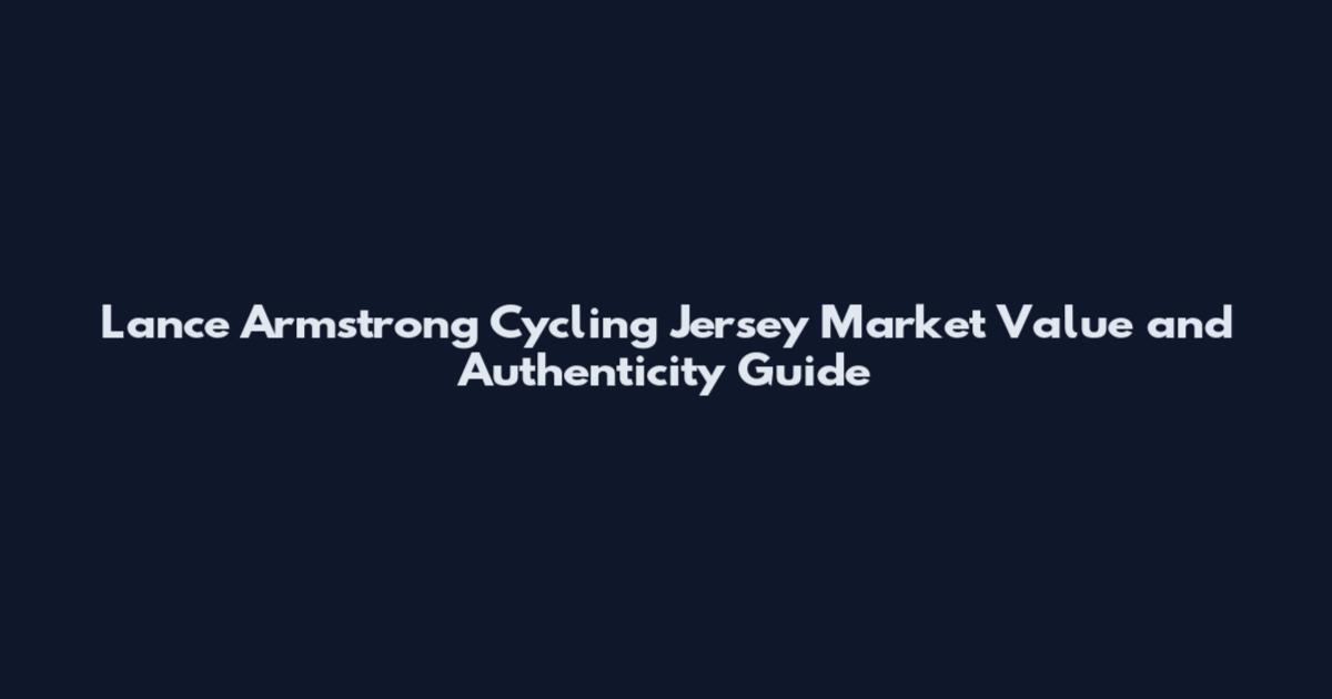 Lance Armstrong Cycling Jersey Market Value and Authenticity Guide
