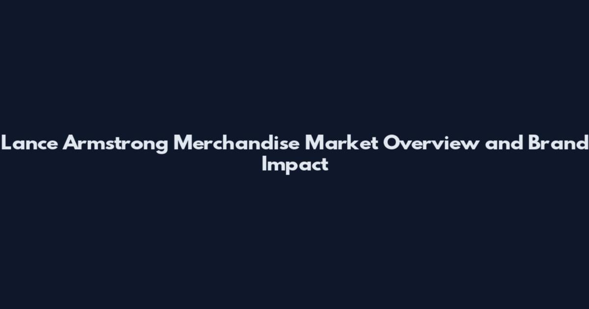 Lance Armstrong Merchandise Market Overview and Brand Impact