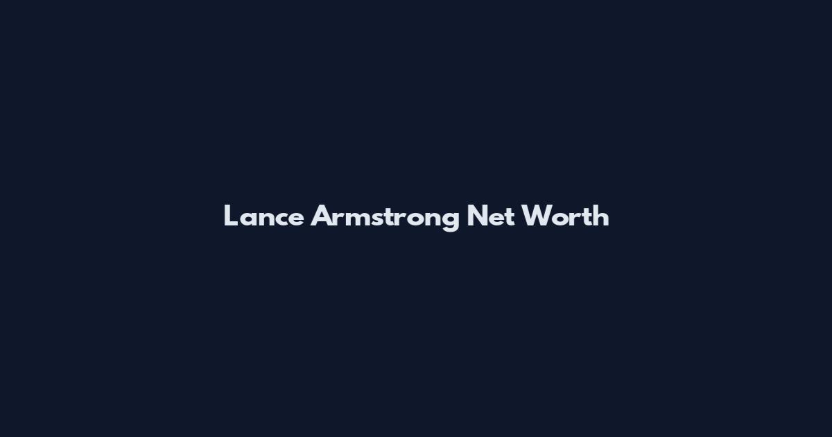 Lance Armstrong Net Worth