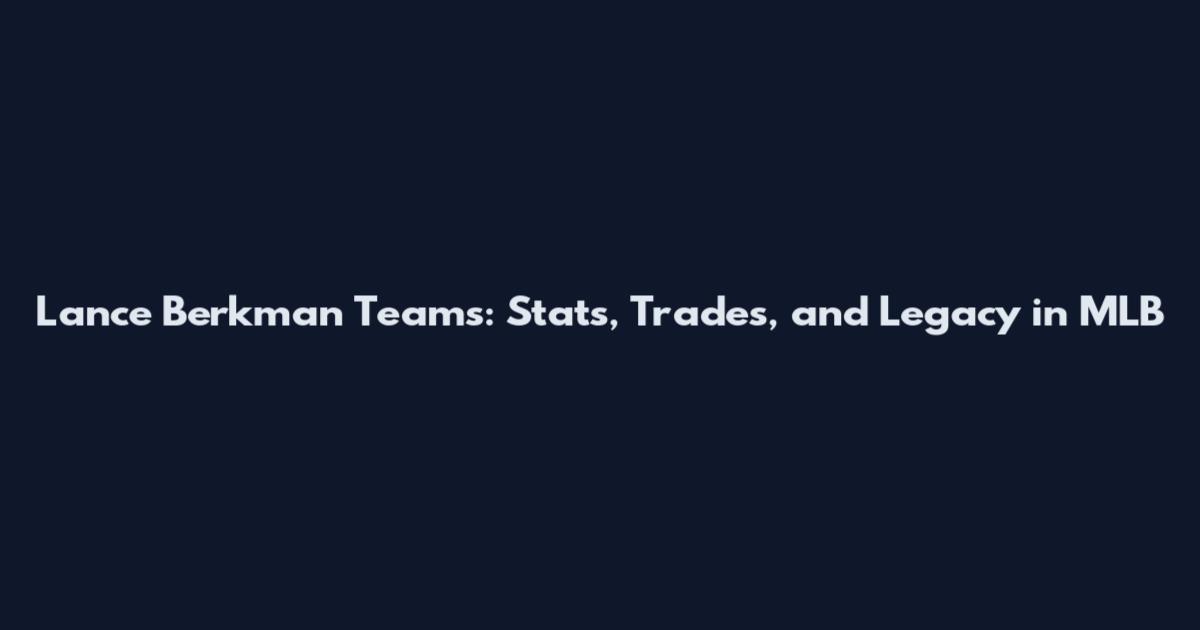 Lance Berkman Teams: Stats, Trades, and Legacy in MLB