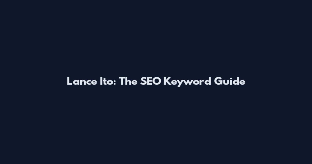 Lance Ito: The SEO Keyword Guide
