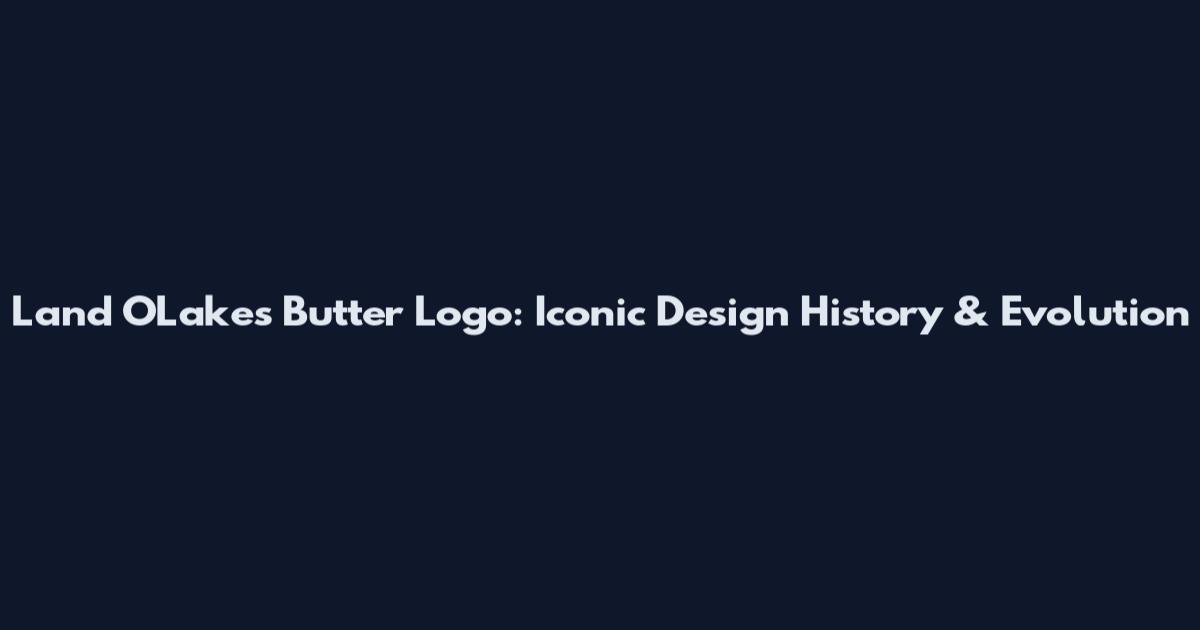 Land O'Lakes Butter Logo: Iconic Design History & Evolution