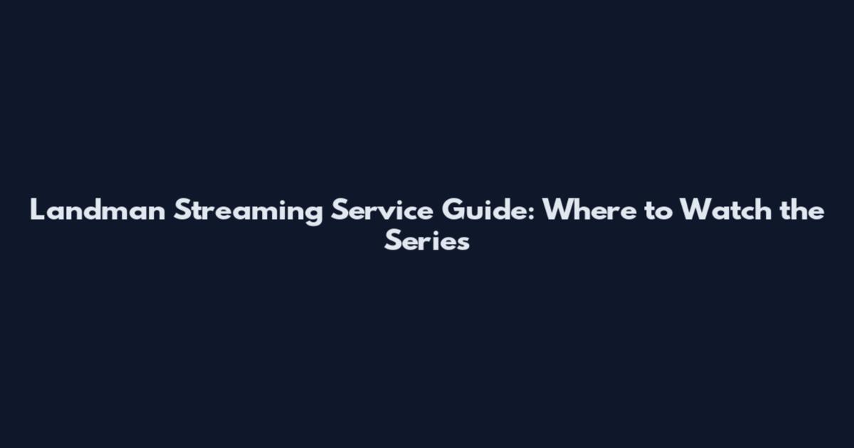 Landman Streaming Service Guide: Where to Watch the Series