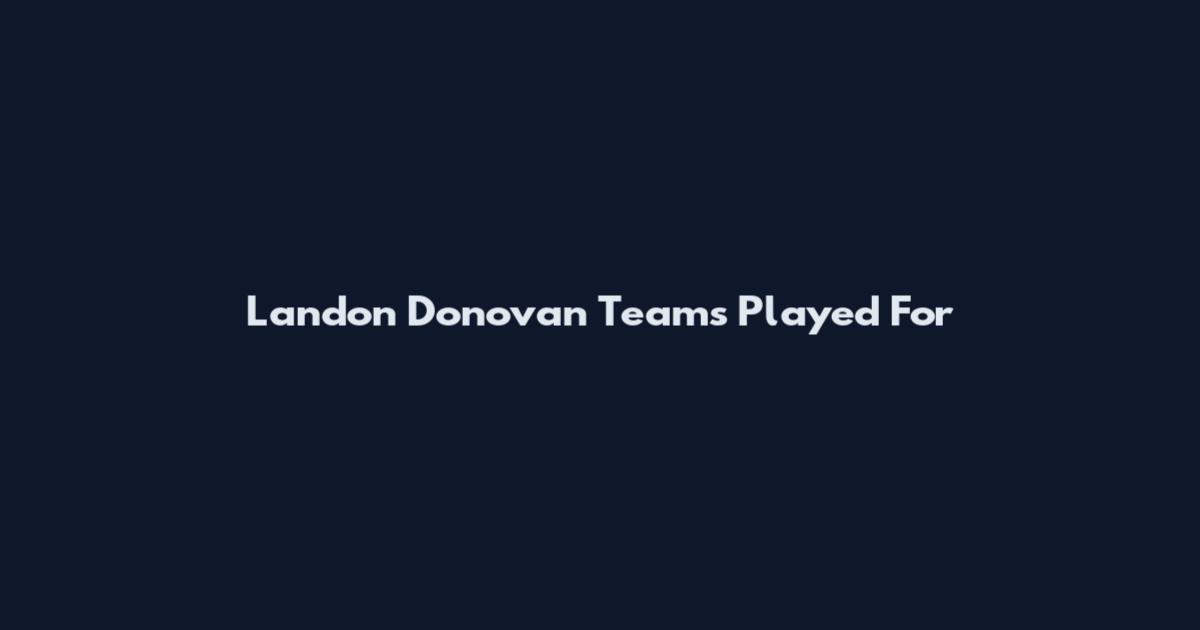 Landon Donovan Teams Played For