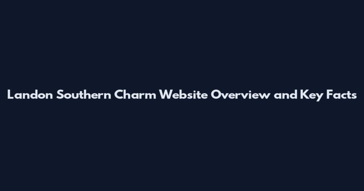 Landon Southern Charm Website Overview and Key Facts