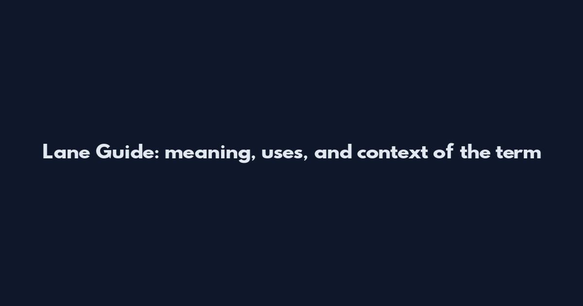 Lane Guide: meaning, uses, and context of the term