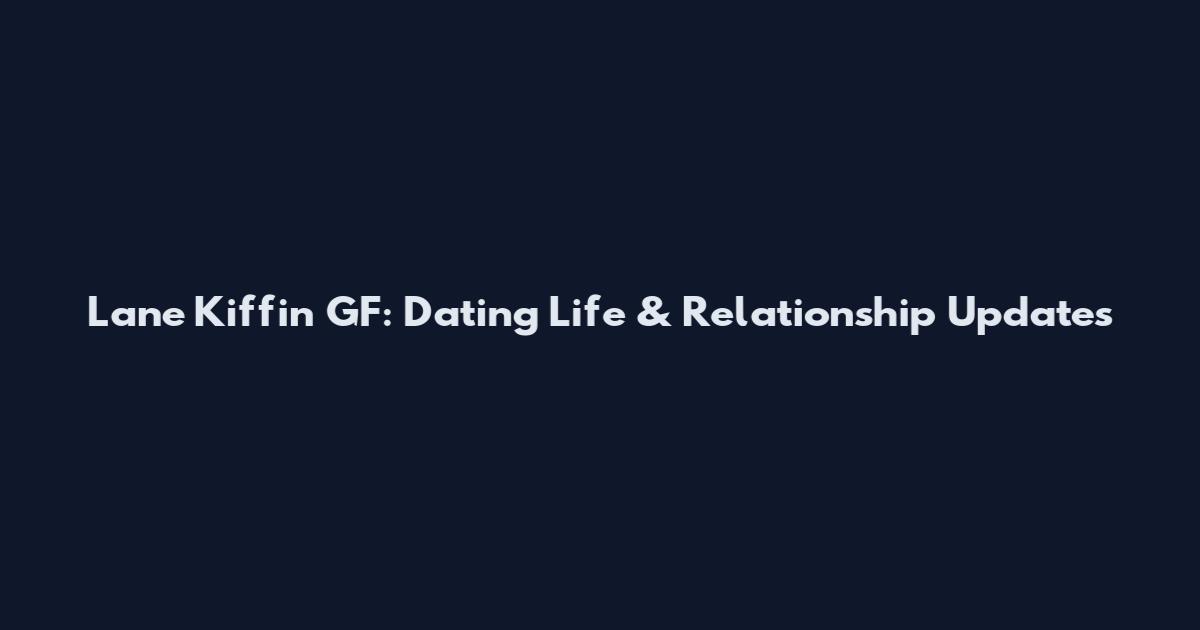 Lane Kiffin GF: Dating Life & Relationship Updates