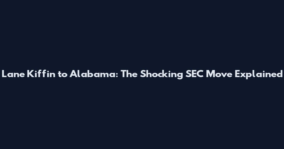 Lane Kiffin to Alabama: The Shocking SEC Move Explained