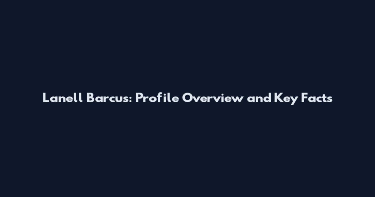 Lanell Barcus: Profile Overview and Key Facts