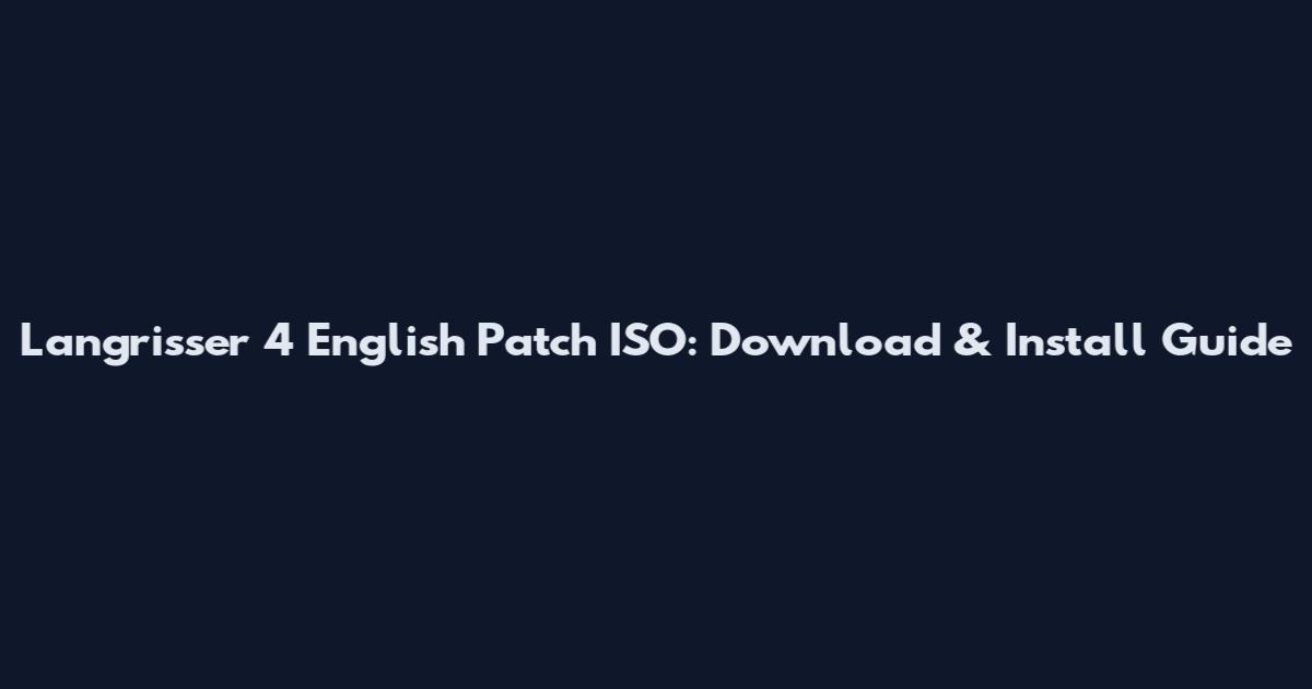 Langrisser 4 English Patch ISO: Download & Install Guide