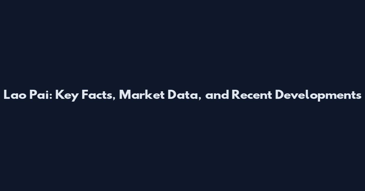 Lao Pai: Key Facts, Market Data, and Recent Developments
