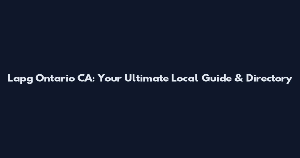 Lapg Ontario CA: Your Ultimate Local Guide & Directory