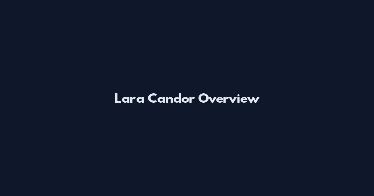 Lara Candor Overview