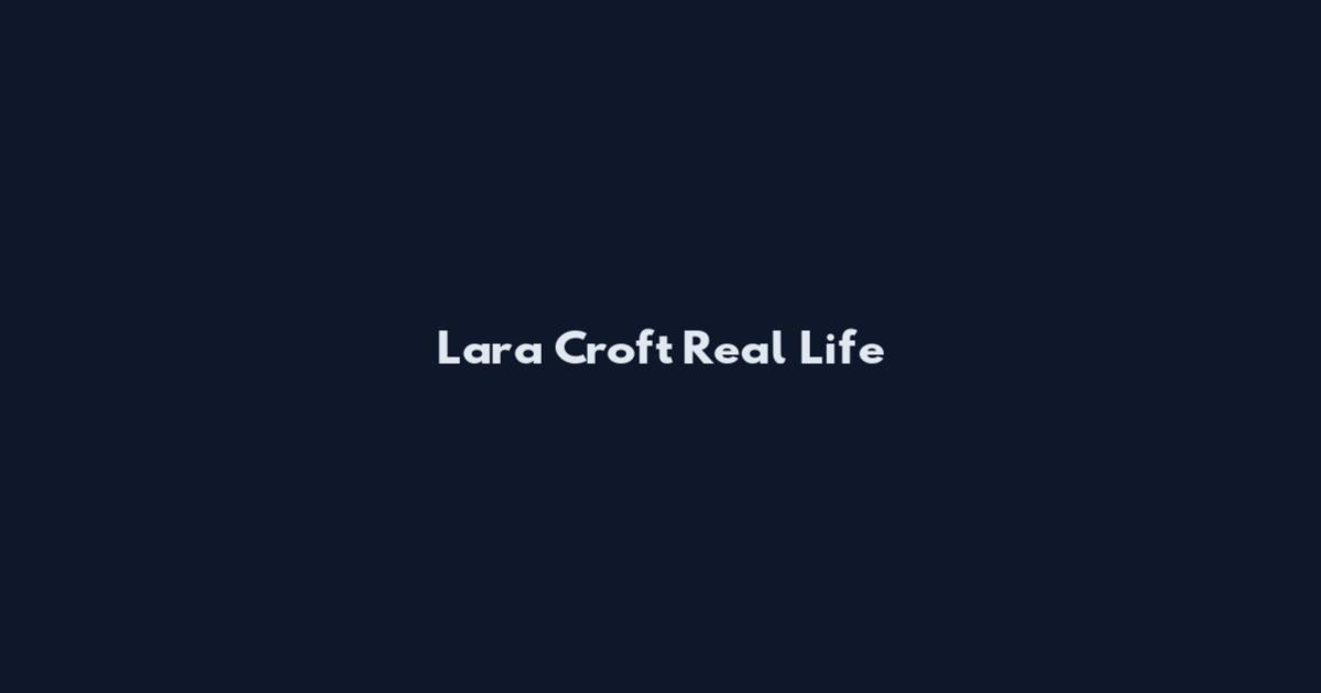 Lara Croft Real Life