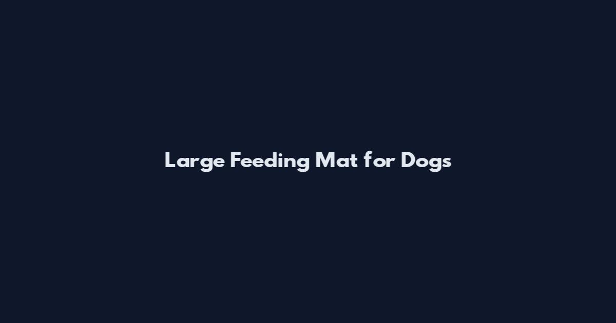 Large Feeding Mat for Dogs
