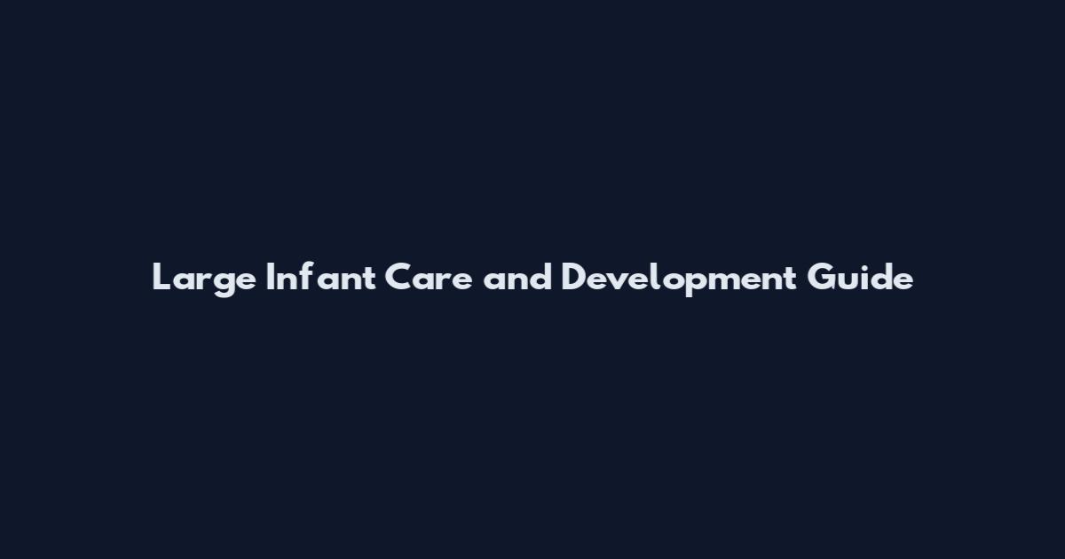 Large Infant Care and Development Guide