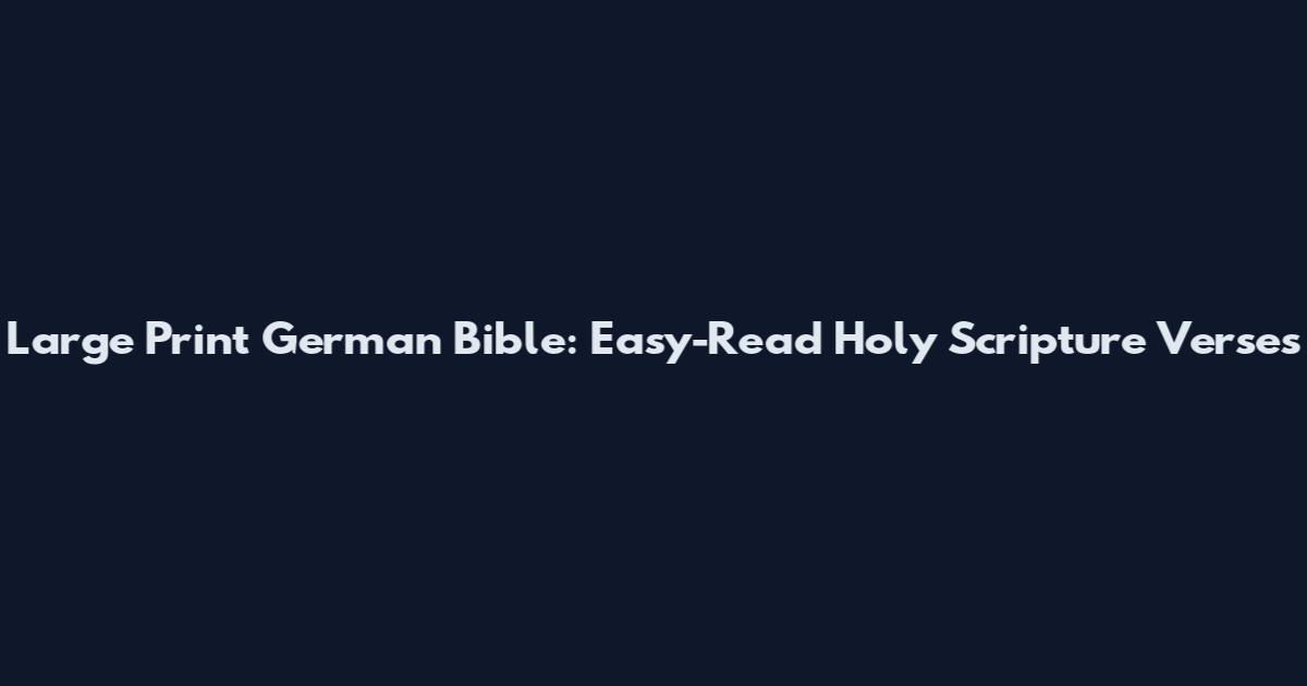 Large Print German Bible: Easy-Read Holy Scripture Verses