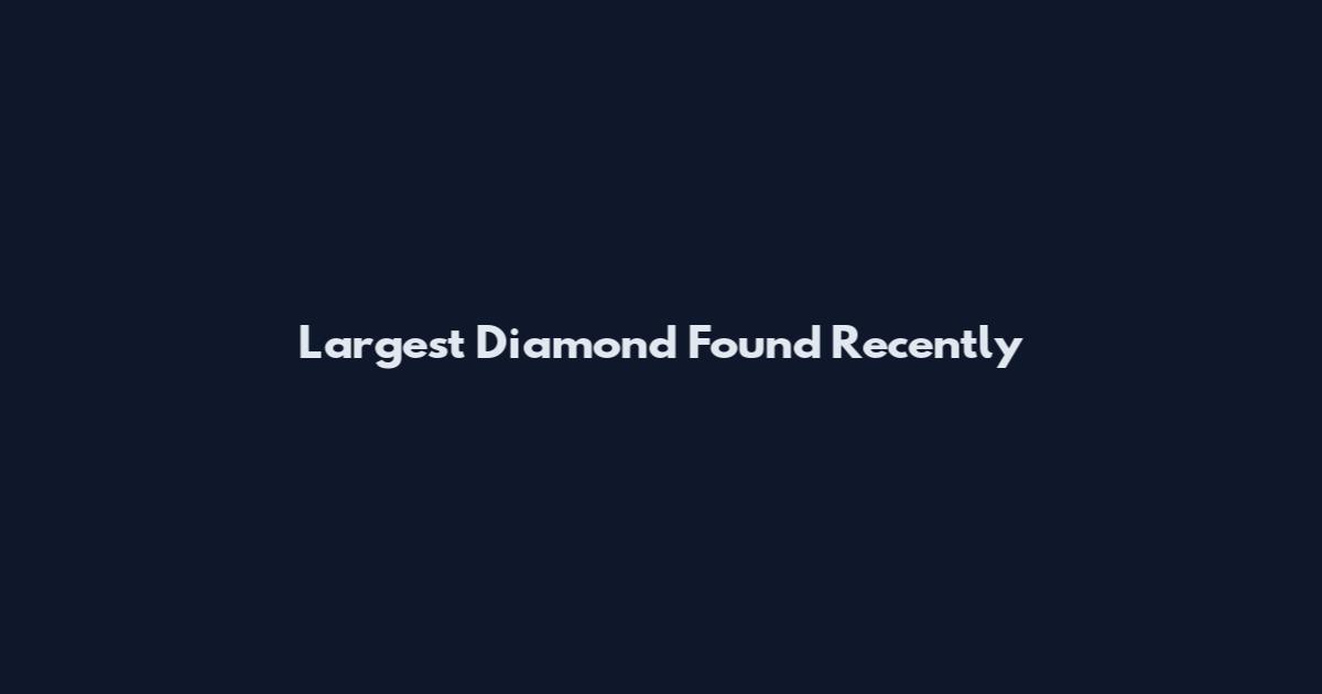 Largest Diamond Found Recently