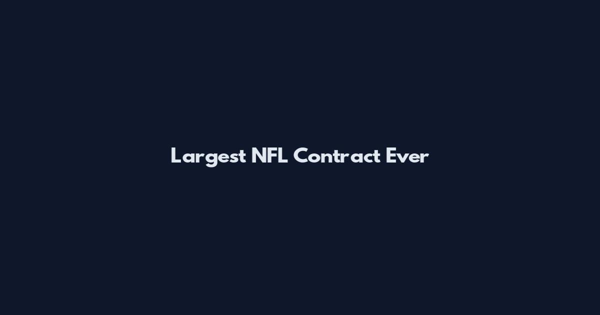 Largest NFL Contract Ever