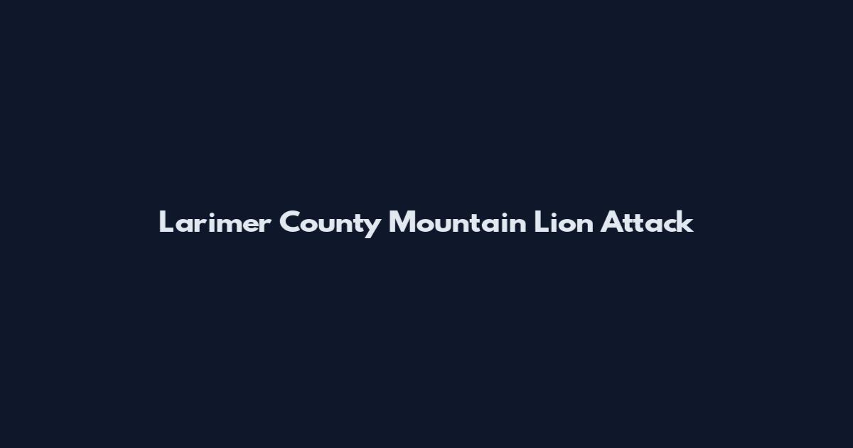 Larimer County Mountain Lion Attack