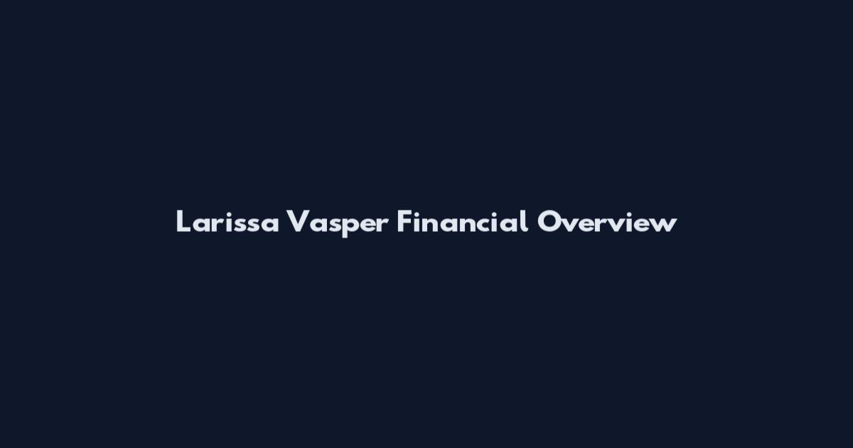 Larissa Vasper Financial Overview