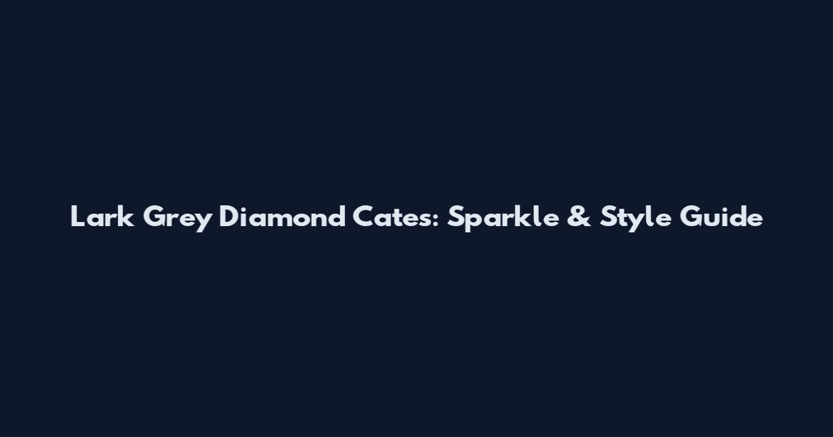 Lark Grey Diamond Cates: Sparkle & Style Guide