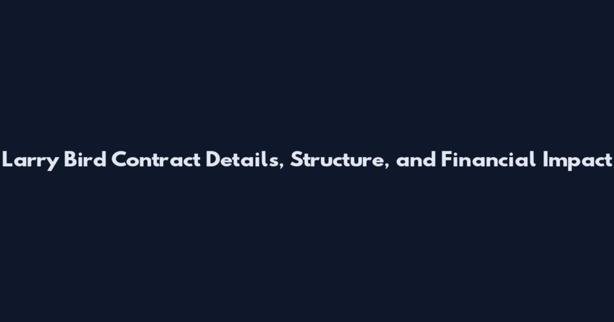 Larry Bird Contract Details, Structure, and Financial Impact