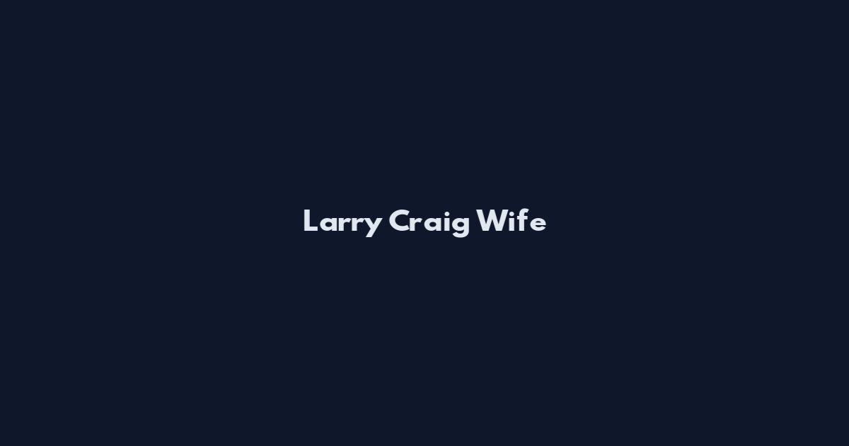 Larry Craig Wife