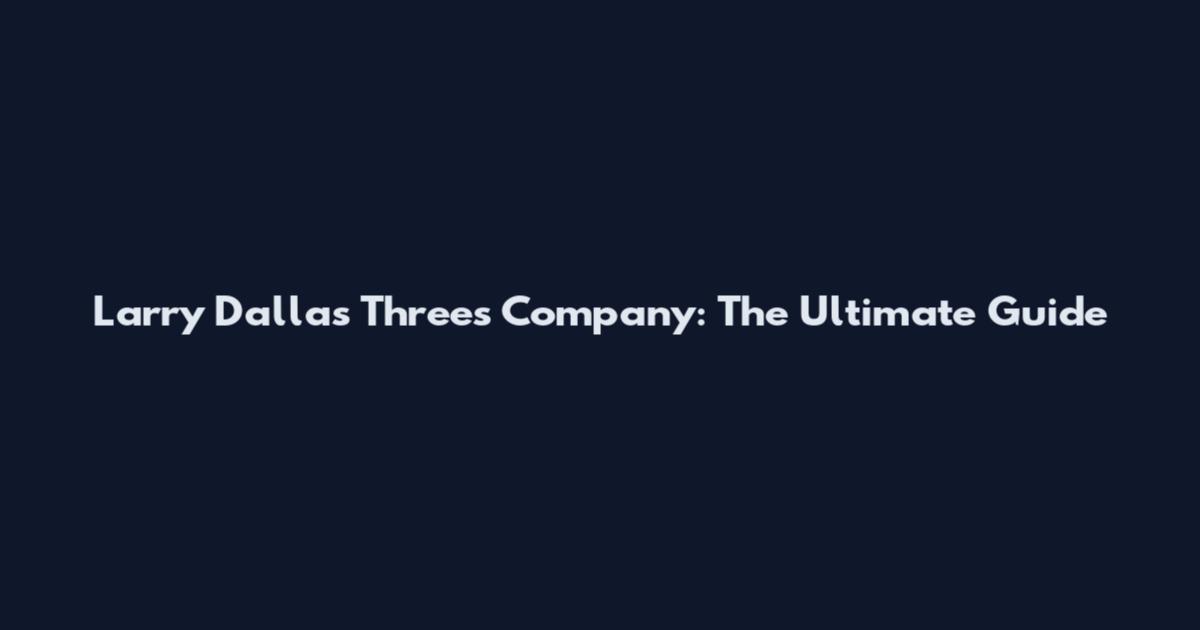 Larry Dallas Three's Company: The Ultimate Guide