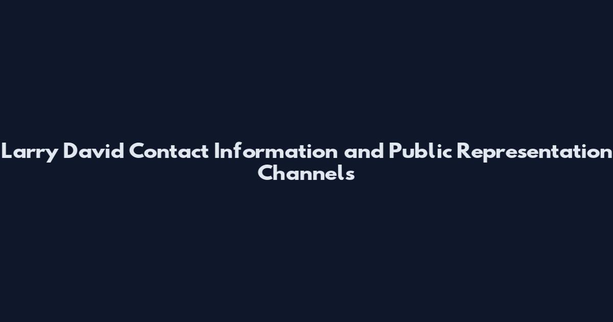 Larry David Contact Information and Public Representation Channels