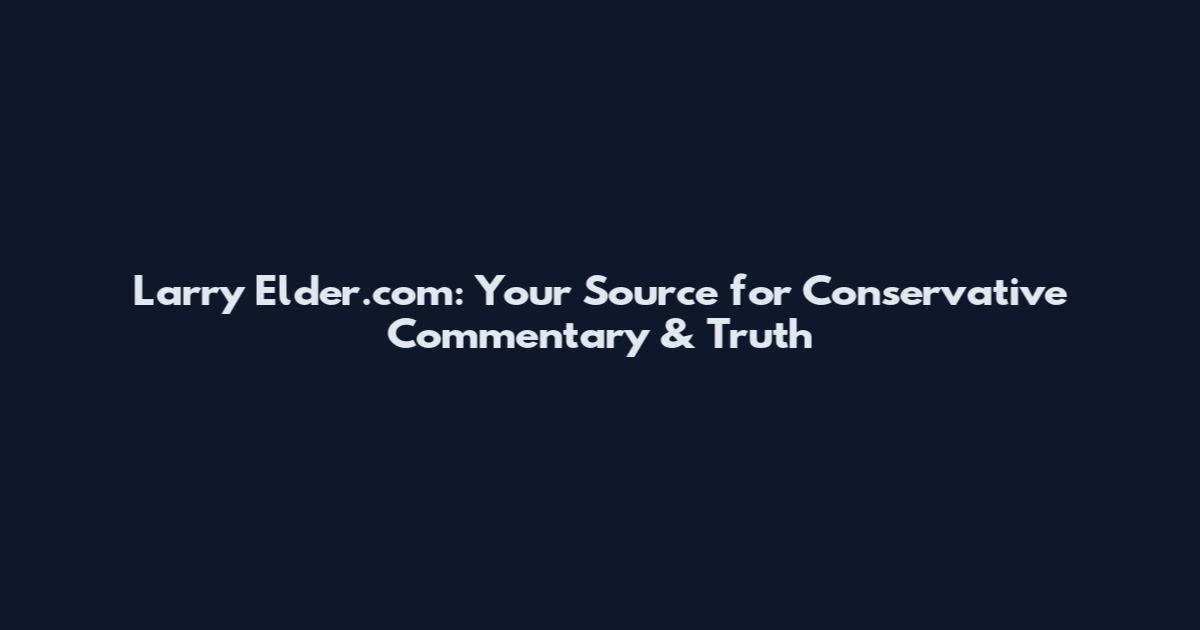 Larry Elder.com: Your Source for Conservative Commentary & Truth